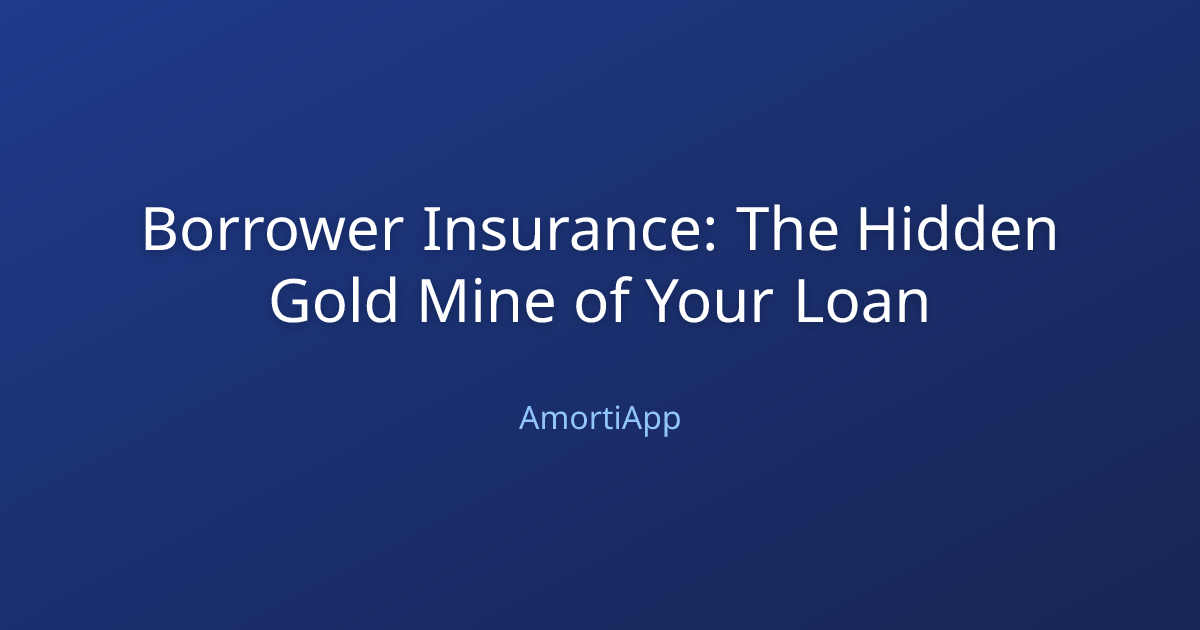 Borrower Insurance: The Hidden Gold Mine of Your Loan
