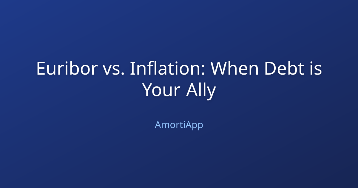 Euribor vs. Inflation: When Debt is Your Ally