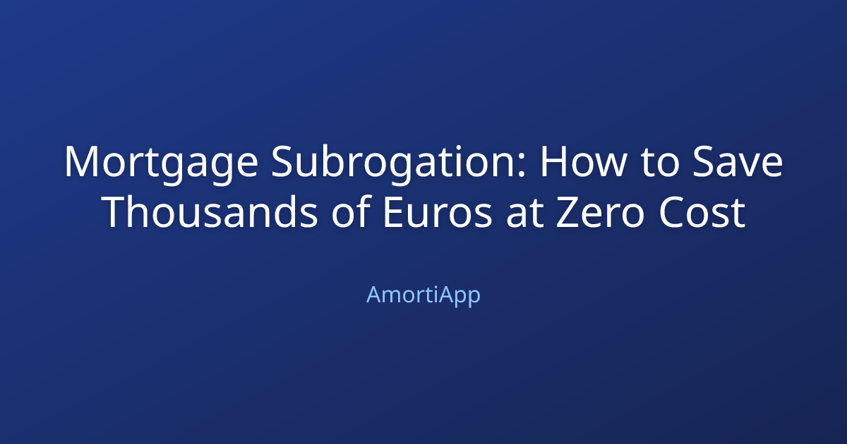 Mortgage Subrogation: How to Save Thousands of Euros at Zero Cost