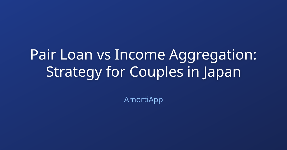 Pair Loan vs Income Aggregation: Strategy for Couples in Japan